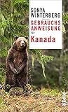 Gebrauchsanweisung für Kanada: Der besondere Reiseführer über das freundlichste Land der E