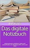 Das digitale Notizbuch: Informationen aufheben, teilen und wiederfinden mit OneNote 2010, 2013 und 2016 (Kurz & Knackig)