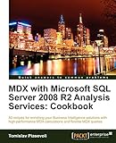 MDX with Microsoft SQL Server 2008 R2 Analysis Services Cookbook (English Edition)