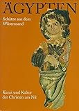 Ägypten, Schätze aus dem Wüstensand: Kunst und Kultur der Christen am N