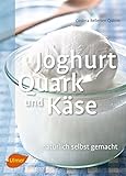 Joghurt, Quark und Käse: Natürlich selbst g