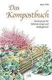 Das Kompostbuch: Gartenpraxis für Selbstversorger und Hobbyg