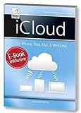 iCloud: für iPhone, iPad, Mac & Windows - für iOS und OS X - inkl. Gratis-E-Book Version des Buches für Ihr iPad, iPhone oder iBook