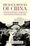 The Back Blocks of China: The story of an epic journey through southwest China in 1900. With a new Preface by Graham Earnshaw (English Edition)