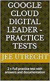 Google Cloud Digital Leader - Practice tests: 2 x Full practice test with answers and documentation (English Edition)