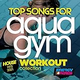 Top Songs for Aqua Gym House Hits 2021 Workout Collection 128 Bpm / 32 C