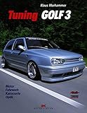 Tuning Golf 3: Motor – Fahrwerk – Karosserie - Optik