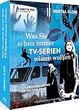 TV Serien Highlights – Was Sie schon immer über TV-Serien wissen wollten: Von Breaking Bad bis The Walking Dead. Ein TV Serien G