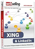 Webselling - XING & LinkedIn - Die besten Erfolgsstrategien im Business-Networking