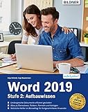 Word 2019 - Stufe 2: Aufbauwissen: Detaillierte Anleitungen für Fortgeschrittene - so werden Sie zum Word-Profi!