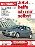 Renault Mégane / Scénic: Das Handbuch für Technik, Wartung und Reparatur (Jetzt helfe ich mir selbst)