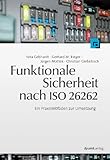 Funktionale Sicherheit nach ISO 26262: Ein Praxisleitfaden zur Umsetzung