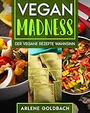 VEGAN MADNESS: DER VEGANE REZEPTE WAHNSINN