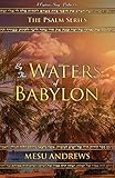 By the Waters of Babylon: A Captive’s Song – Psalm 137 (The Psalm Series, Band 2)