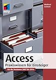 Access: Praxiswissen für Einsteiger. Für die Versionen 2007 bis 2016 (mitp Anwendungen)