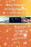 Network Configuration and Change Management NCCM Tools All-Inclusive Self-Assessment - More than 670 Success C