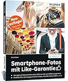 Smartphone-Fotos mit Like-Garantie: Neuauflage mit noch mehr Tipps! Das smarte Handbuch für alle Gerätetyp