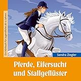 Pferde, Eifersucht und Stallgeflüster (ungekürzte Lesung)