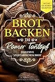 Brot backen im Römer Tontopf: Mit 60 leckeren Rezepten - Inklusive vegetarischem B