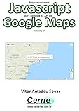 Programando em Javascript para controle da API do Google Maps Volume VI (Portuguese Edition)