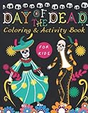 Day Of The Dead Activity & Coloring Book for kids: Fun Day Of The Dead Activities Books For Kids To Learning With Coloring, Dot To Dot, Word Search, Mask, Mazes and More | Girls & Boys G