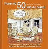 Frauen ab 50 sind die besten!: Cartoon-Geschenkbuch zum runden Geburtstag. Mit Silberfolienprägung