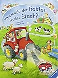 Was macht der Traktor in der Stadt?: Mit Aufziehtraktor und echten Fahrsp