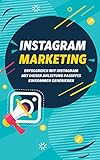 Instagram Marketing : Erfolgreich mit Instagram: Mit dieser Anleitung passives Einkommen g