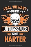 Egal wie hart du bist Lüftungsbauer sind härter: Notizbuch, Notizblock, Lüftungsbauer Geschenk Buch mit 110 linierten S