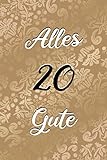 Alles Gute: 20. Geburtstag | Gästebuch zum Eintragen von Glückwünschen, Danksagungen und Gedanken | 120 S