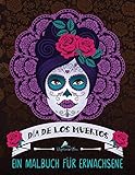 Dia De Los Muertos: Ein Malbuch für Erw