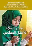 Erlernen der Gebete für muslimische Kinder: Gebete im Islam für Gross und Klein Deutsch - Arabisch und zum Teil mit L