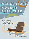 Mid-Century Modern Furniture: Shop Drawings & Techniques for Making 29 Projects (English Edition)