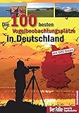 Die 100 besten Vogelbeobachtungsplätze in Deutschland: mit GPS-D
