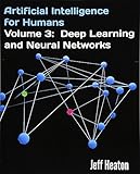 Artificial Intelligence for Humans, Volume 3: Deep Learning and Neural Network