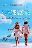 Summerlove: Als die Delfine Amor sp