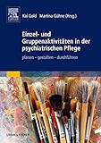 Einzel- und Gruppenaktivitäten in der psychiatrischen Pflege: planen - gestalten - durchfü