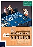 Sensoren am Arduino: Analoge und digitale Daten messen, verarbeiten und anzeigen: Abstand, Gas, Schall, Schweiß, Strom,Temperatur, Wasserstand und vieles mehr.  (Professional Series)