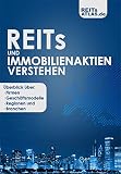 REITs und Immobilienaktien verstehen: Überblick über Firmen, Geschäftsmodelle, Regionen und Branchen (REITs-Atlas 1)
