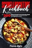 Schnellkochtopf Kochbuch: Die 200 besten Rezepte für den Schnellkochtopf. Schnell und einfach zubereitet, für leckere und ausgewogene G