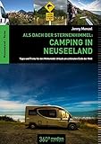 Als Dach der Sternenhimmel - Camping in Neuseeland: Tipps und Tricks für den Wohnmobilurlaub am schönsten Ende der Welt: Tipps und Tricks für den Wohnmobil am schönsten Ende der W