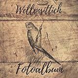 Wellensittich Fotoalbum: Einzigartiges Erinnerungsalbum | Geschenkidee für alle Wellensittich-Besitzer | passend für 48 Bilder 10x15 cm | 21cm x 21cm Format, glänzendes S