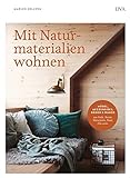 Mit Naturmaterialien wohnen: Möbel, Accessoires, Wände & Böden aus Holz, Beton, Naturstein, Sisal, F