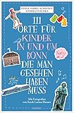 111 Orte für Kinder in und um Bonn, die man gesehen haben muss: Reisefü