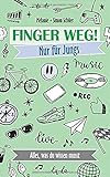 Finger weg! Nur für Jungs: Alles, was du w