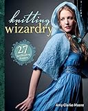 Knitting Wizardry: 27 Spellbinding Proj