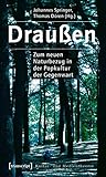 Draußen: Zum neuen Naturbezug in der Popkultur der Gegenwart (Kultur- und Medientheorie)