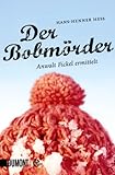 Der Bobmörder: Anwalt Fickel ermittelt (Anwalt Fickel Reihe 2)