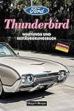 FORD THUNDERBIRD: WARTUNGS UND RESTAURIERUNGSBUCH (Deutsche Ausgaben)