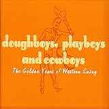 Doughboys, Playboys & Cowboys - The Golden Years of Western Swing